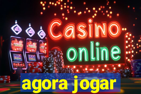 agora jogar