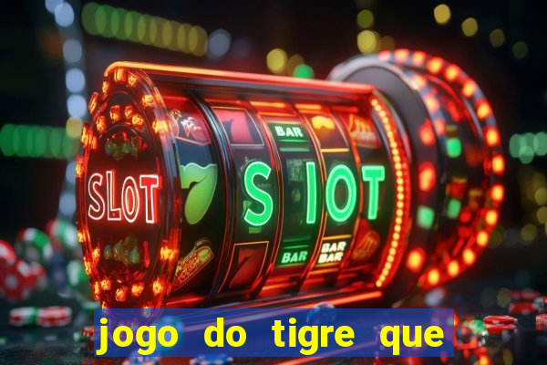 jogo do tigre que da bonus no cadastro