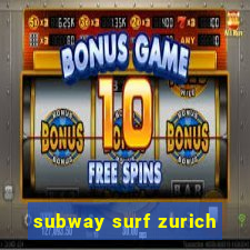 subway surf zurich