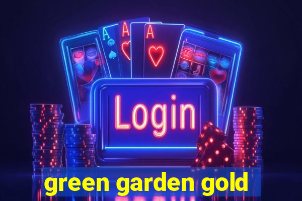 green garden gold