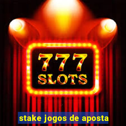 stake jogos de aposta