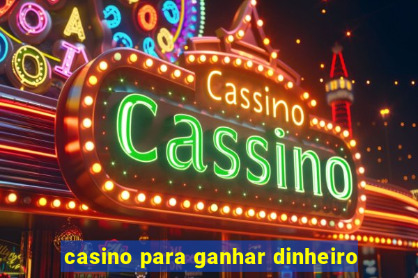 casino para ganhar dinheiro