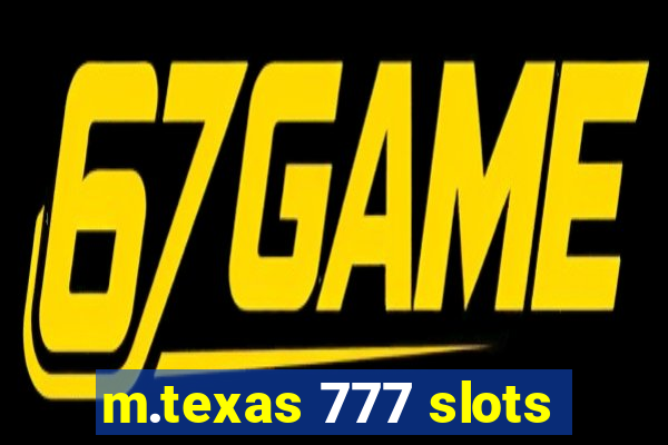 m.texas 777 slots