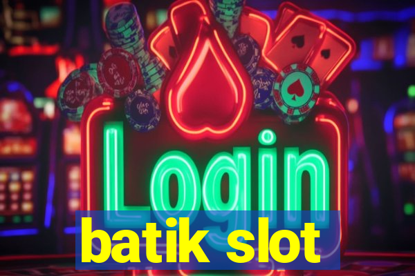 batik slot