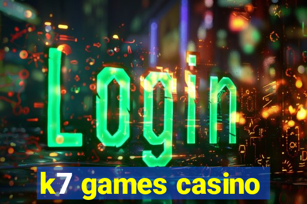 k7 games casino