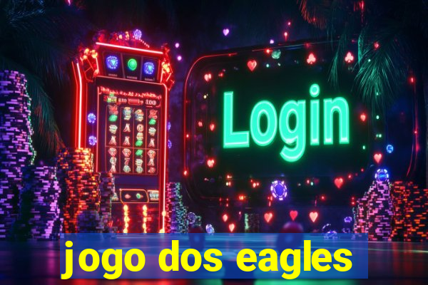 jogo dos eagles