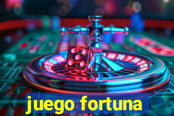 juego fortuna