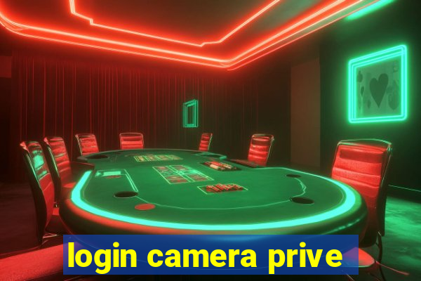 login camera prive