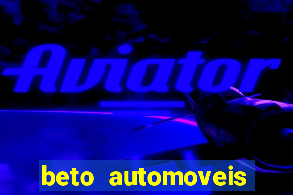 beto automoveis charqueadas rs