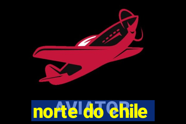 norte do chile