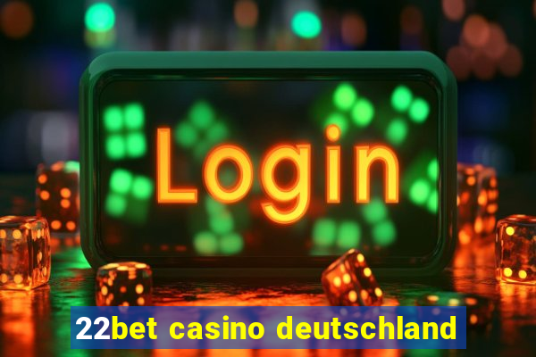 22bet casino deutschland