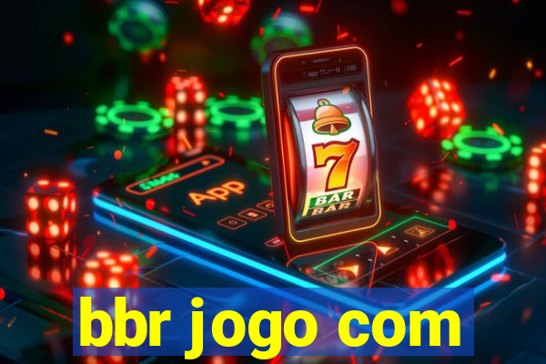 bbr jogo com