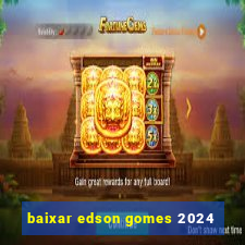 baixar edson gomes 2024