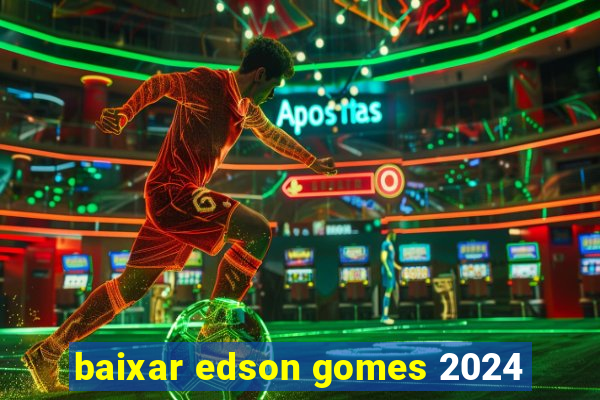 baixar edson gomes 2024