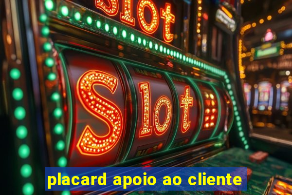 placard apoio ao cliente