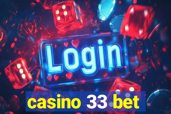 casino 33 bet