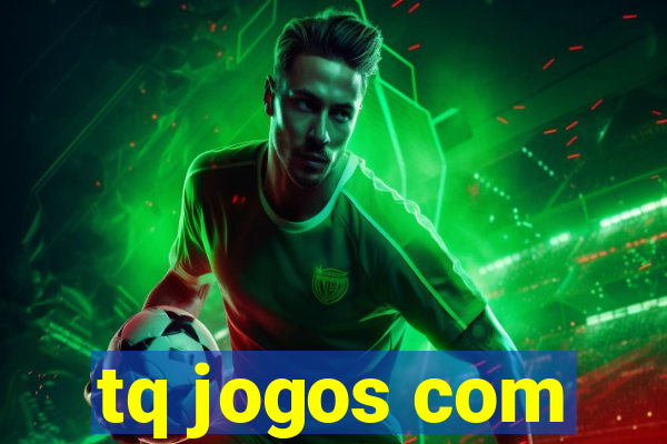 tq jogos com