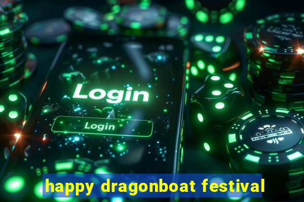 happy dragonboat festival