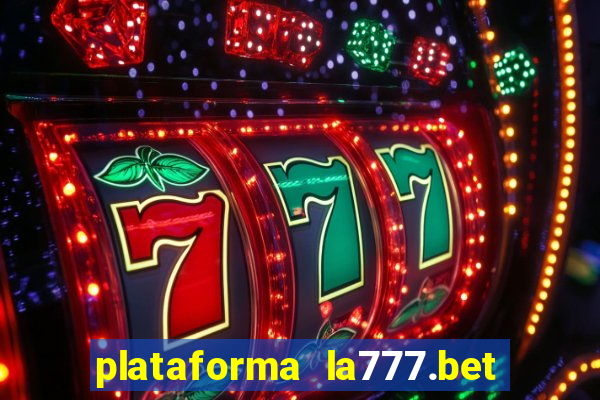 plataforma la777.bet é confiável