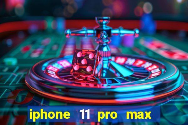 iphone 11 pro max casas bahia