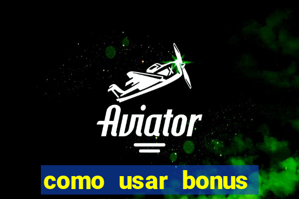 como usar bonus 1win casino