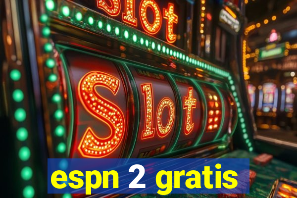 espn 2 gratis