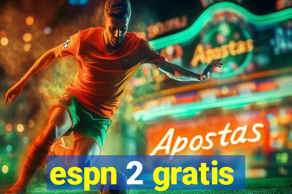 espn 2 gratis