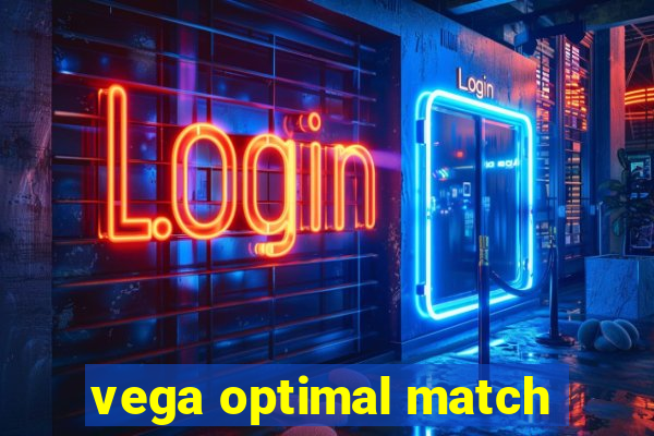 vega optimal match