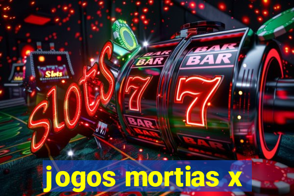 jogos mortias x