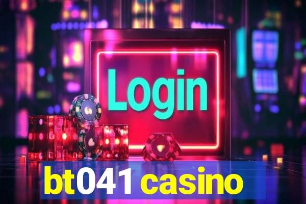 bt041 casino