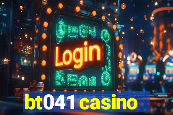 bt041 casino