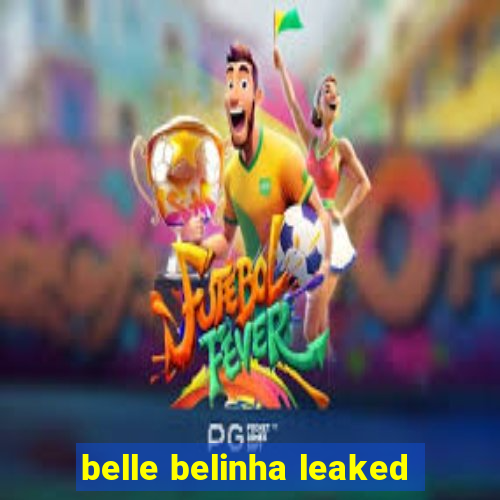 belle belinha leaked