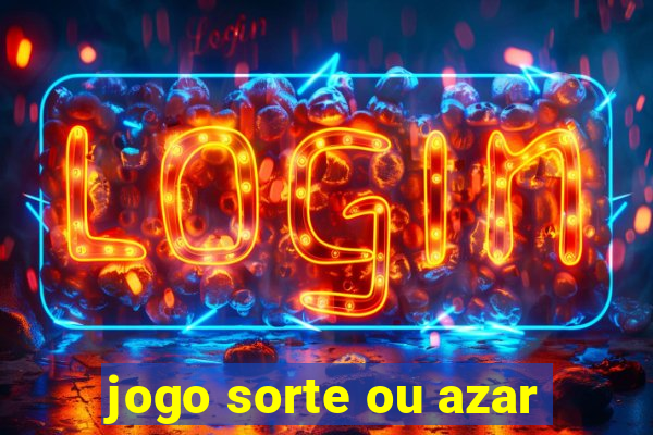 jogo sorte ou azar