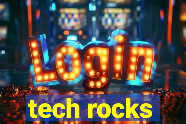 tech rocks