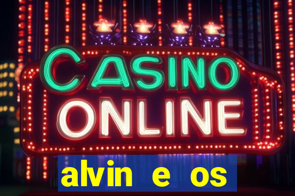 alvin e os esquilos rede canais