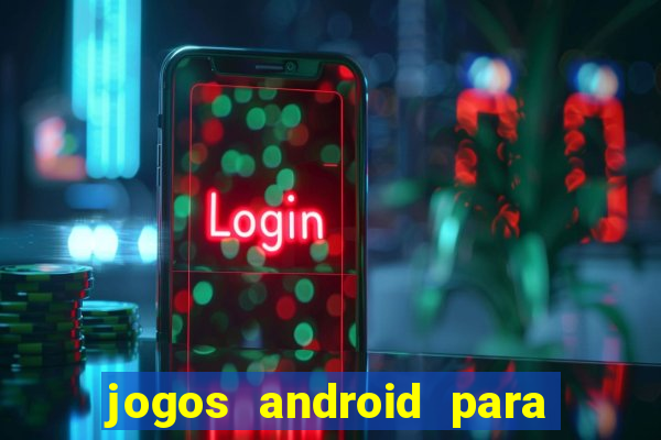 jogos android para ganhar dinheiro