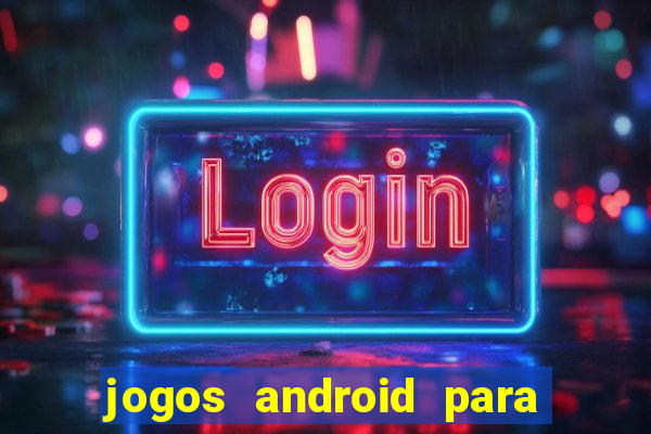 jogos android para ganhar dinheiro