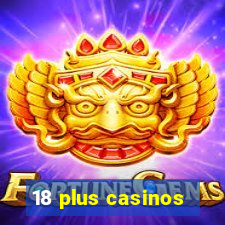 18 plus casinos