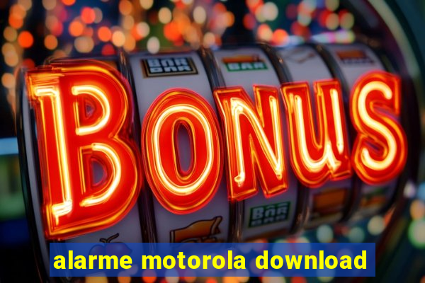 alarme motorola download