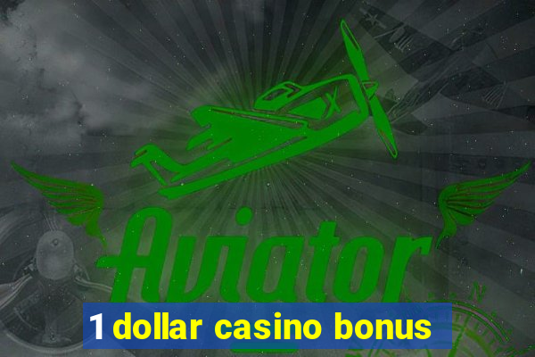 1 dollar casino bonus