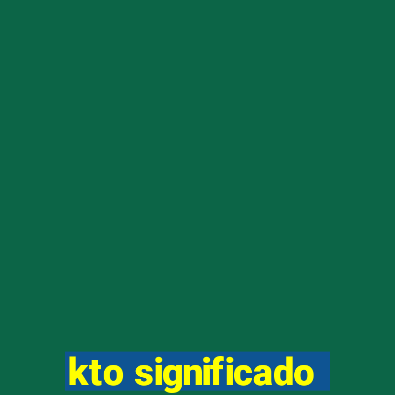 kto significado