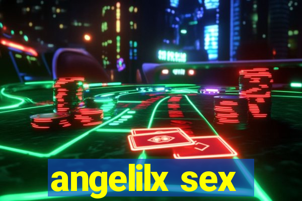 angelilx sex