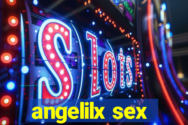 angelilx sex