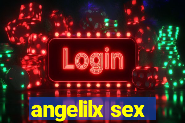 angelilx sex