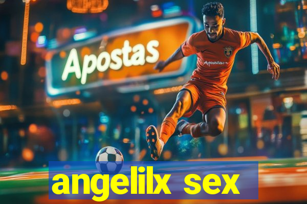 angelilx sex