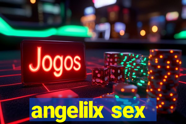 angelilx sex