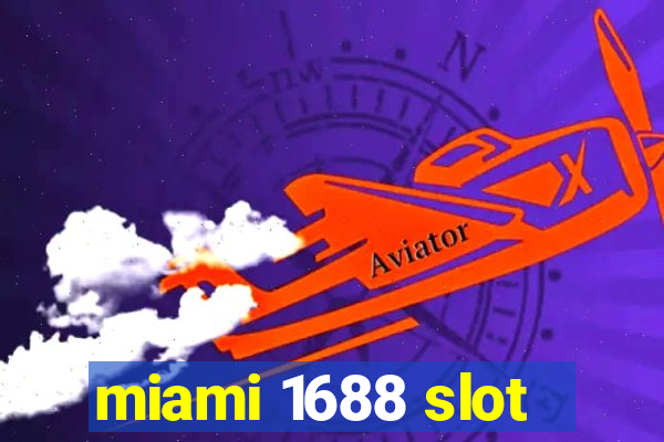 miami 1688 slot