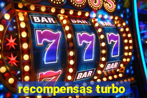 recompensas turbo