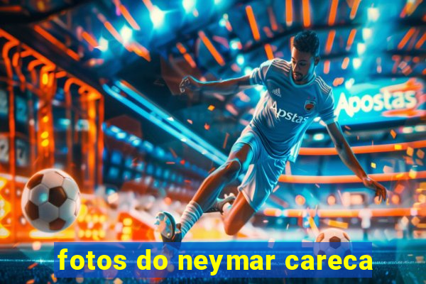 fotos do neymar careca