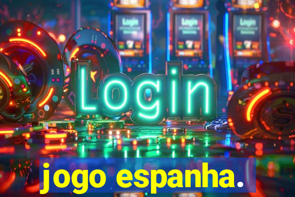 jogo espanha.